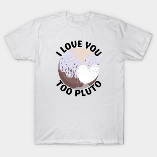 I Love You Pluto T-Shirt